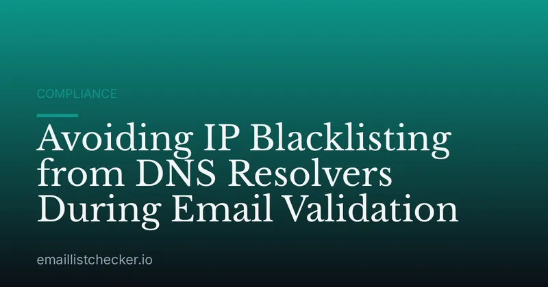 Avoiding IP Blacklisting from DNS Resolvers During Email Validation