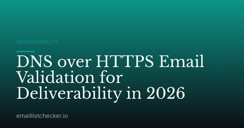 DNS over HTTPS Email Validation for Deliverability in 2026