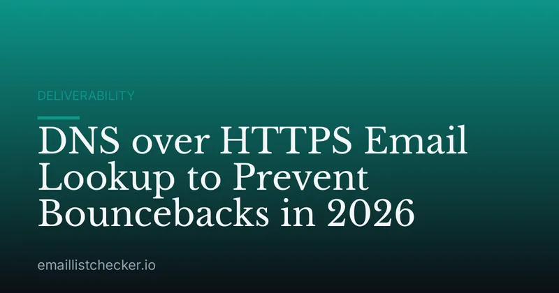 DNS over HTTPS Email Lookup to Prevent Bouncebacks in 2026