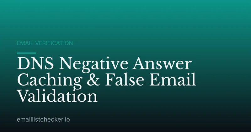 DNS Negative Answer Caching & False Email Validation