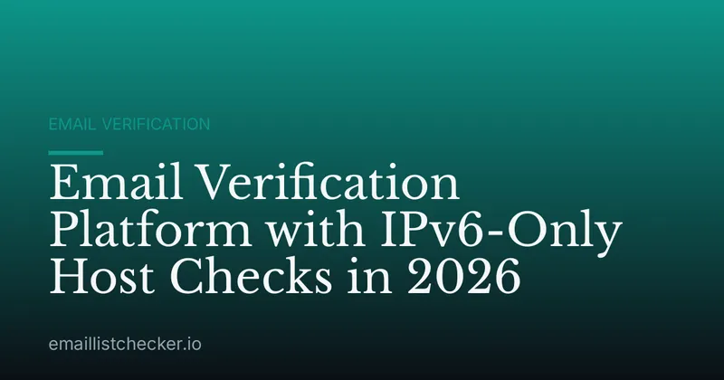 Email Verification Platform with IPv6-Only Host Checks in 2026