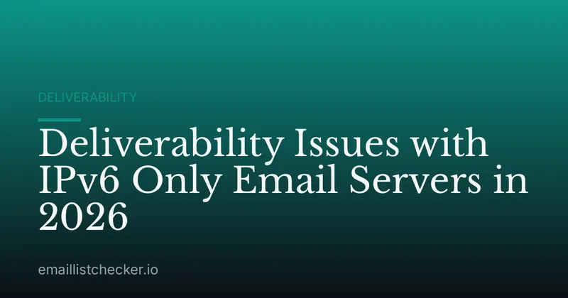 Deliverability Issues with IPv6 Only Email Servers in 2026