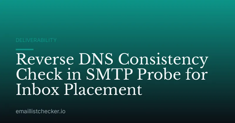 Reverse DNS Consistency Check in SMTP Probe for Inbox Placement