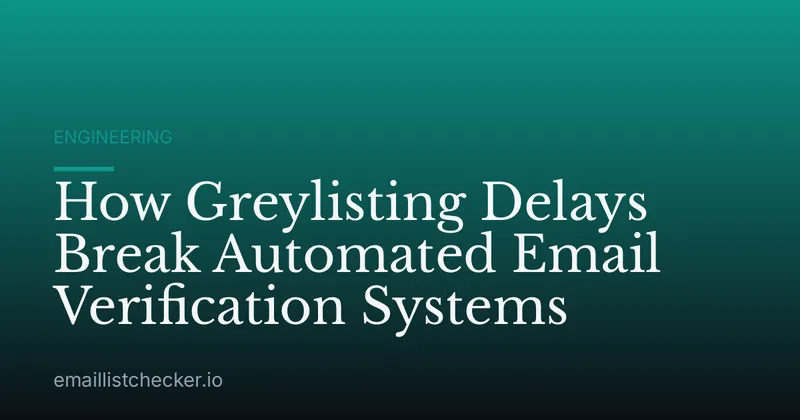 How Greylisting Delays Break Automated Email Verification Systems