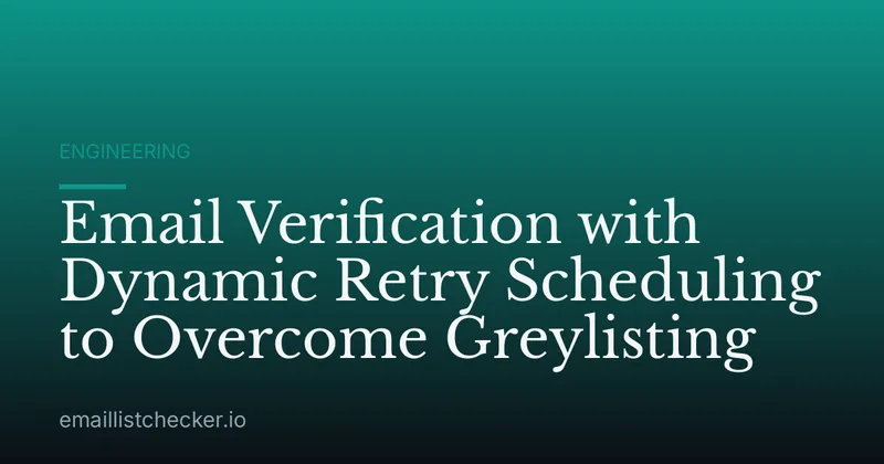 Email Verification with Dynamic Retry Scheduling to Overcome Greylisting