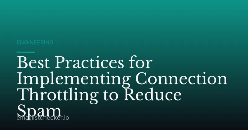 Best Practices for Implementing Connection Throttling to Reduce Spam