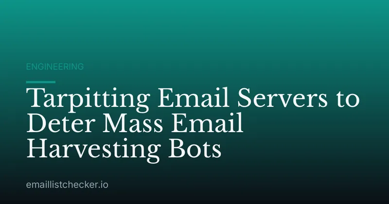 Tarpitting Email Servers to Deter Mass Email Harvesting Bots