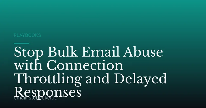 Stop Bulk Email Abuse with Connection Throttling and Delayed Responses