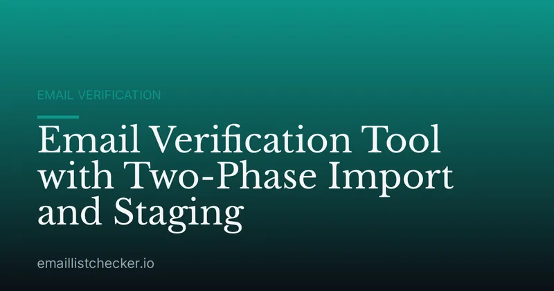 Email Verification Tool with Two-Phase Import and Staging