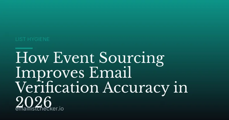 How Event Sourcing Improves Email Verification Accuracy in 2026