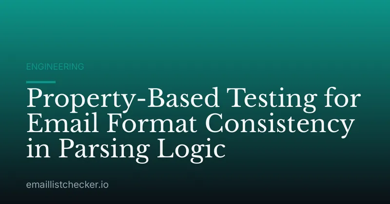 Property-Based Testing for Email Format Consistency in Parsing Logic