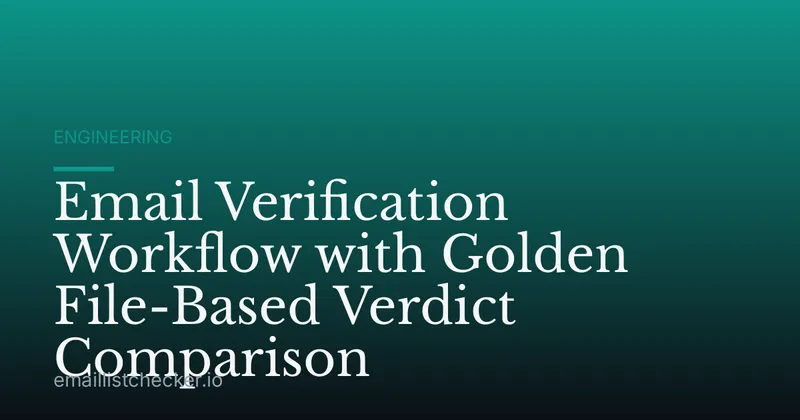 Email Verification Workflow with Golden File-Based Verdict Comparison