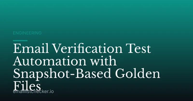 Email Verification Test Automation with Snapshot-Based Golden Files
