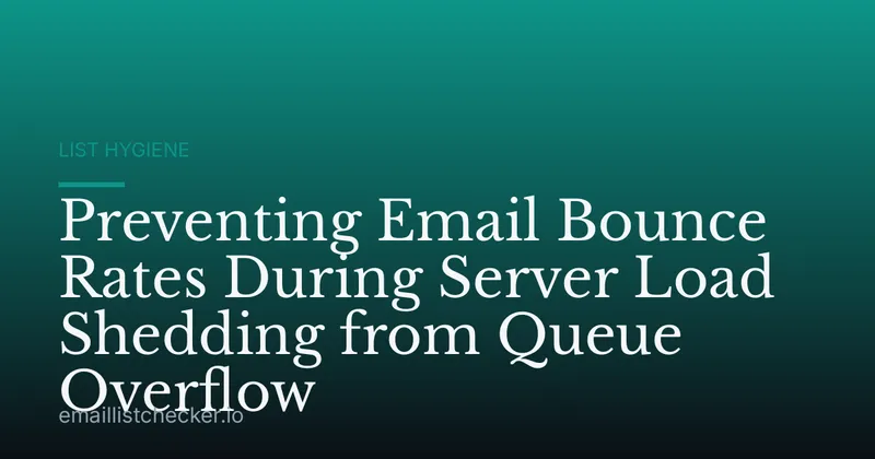 Preventing Email Bounce Rates During Server Load Shedding from Queue Overflow
