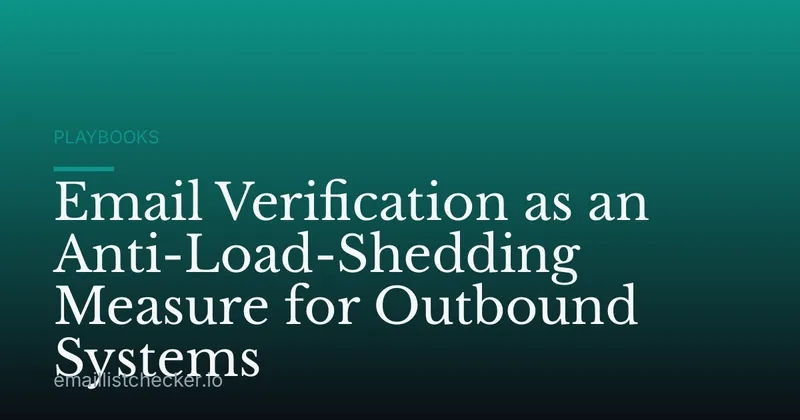 Email Verification as an Anti-Load-Shedding Measure for Outbound Systems