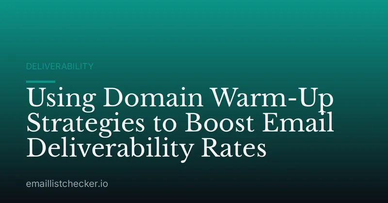 Using Domain Warm-Up Strategies to Boost Email Deliverability Rates