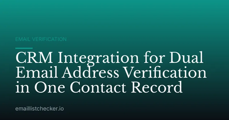 CRM Integration for Dual Email Address Verification in One Contact Record
