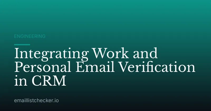 Integrating Work and Personal Email Verification in CRM