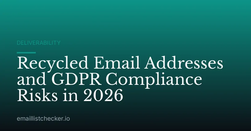 Recycled Email Addresses and GDPR Compliance Risks in 2026