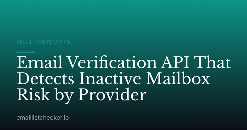 Email Verification API That Detects Inactive Mailbox Risk by Provider