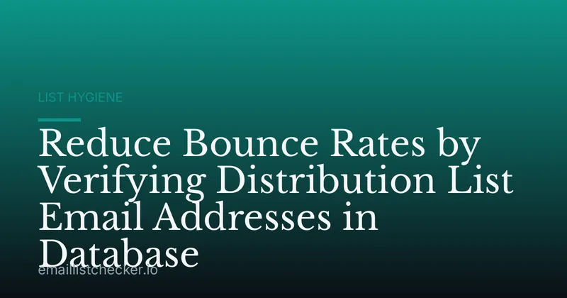 Reduce Bounce Rates by Verifying Distribution List Email Addresses in Database