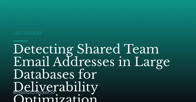 Detecting Shared Team Email Addresses in Large Databases for Deliverability Optimization