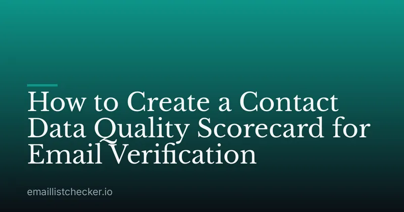 How to Create a Contact Data Quality Scorecard for Email Verification