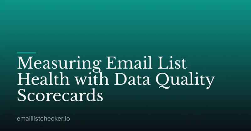 Measuring Email List Health with Data Quality Scorecards