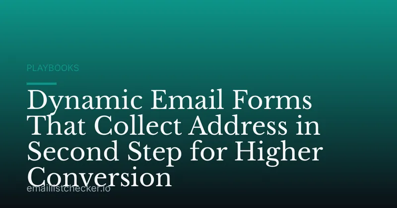 Dynamic Email Forms That Collect Address in Second Step for Higher Conversion