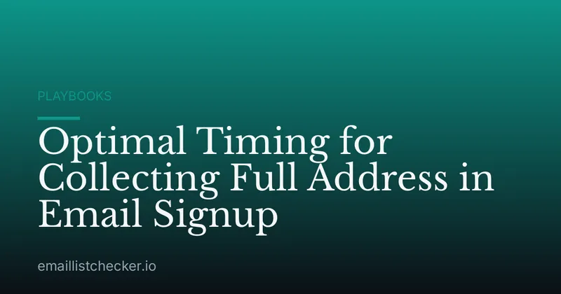Optimal Timing for Collecting Full Address in Email Signup
