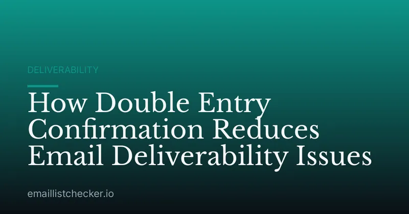 How Double Entry Confirmation Reduces Email Deliverability Issues