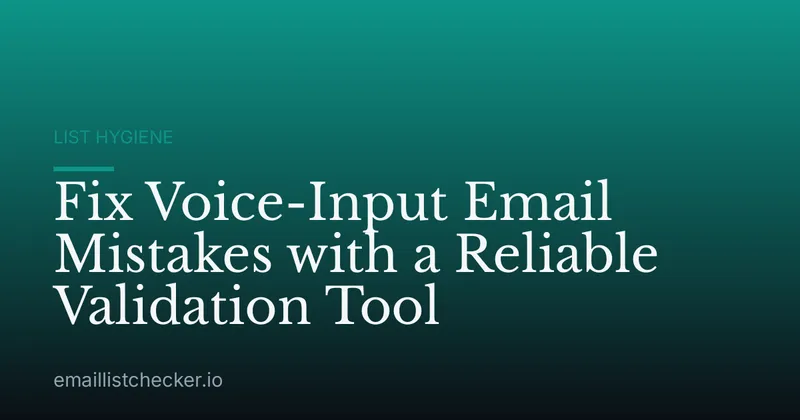 Fix Voice-Input Email Mistakes with a Reliable Validation Tool
