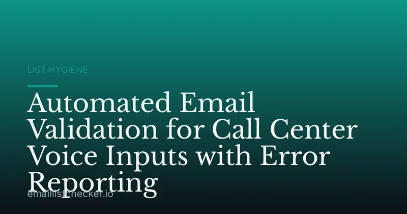 Automated Email Validation for Call Center Voice Inputs with Error Reporting
