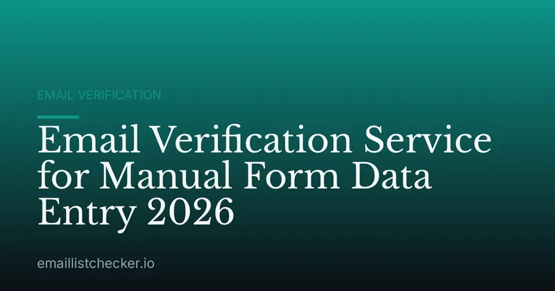 Email Verification Service for Manual Form Data Entry 2026