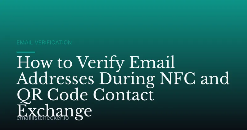 How to Verify Email Addresses During NFC and QR Code Contact Exchange