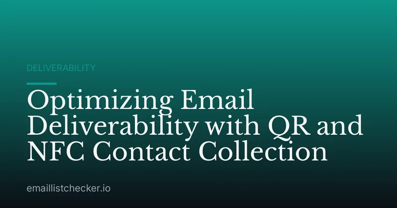 Optimizing Email Deliverability with QR and NFC Contact Collection