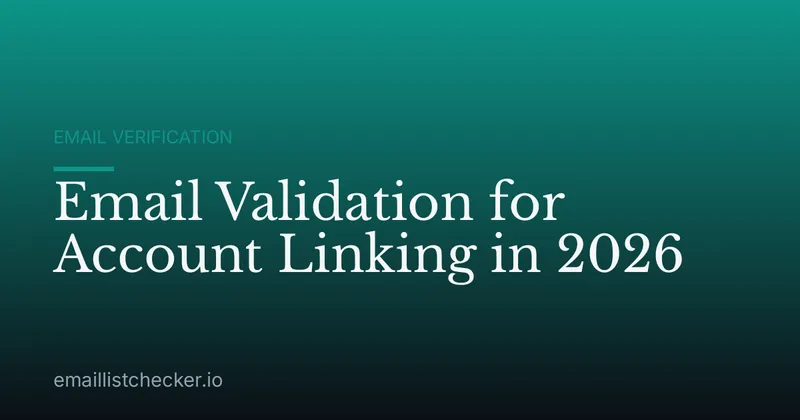 Email Validation for Account Linking in 2026