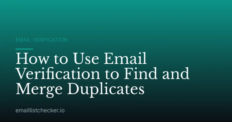 How to Use Email Verification to Find and Merge Duplicates