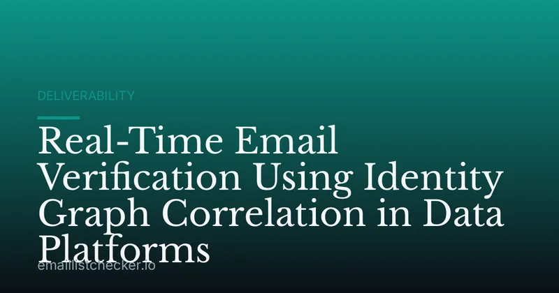 Real-Time Email Verification Using Identity Graph Correlation in Data Platforms