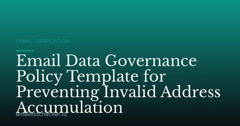 Email Data Governance Policy Template for Preventing Invalid Address Accumulation