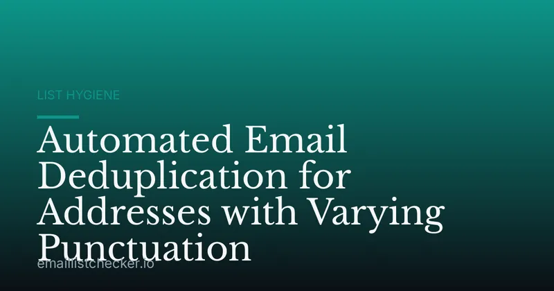 Automated Email Deduplication for Addresses with Varying Punctuation