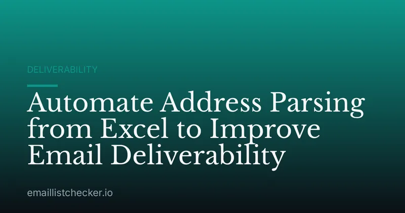 Automate Address Parsing from Excel to Improve Email Deliverability