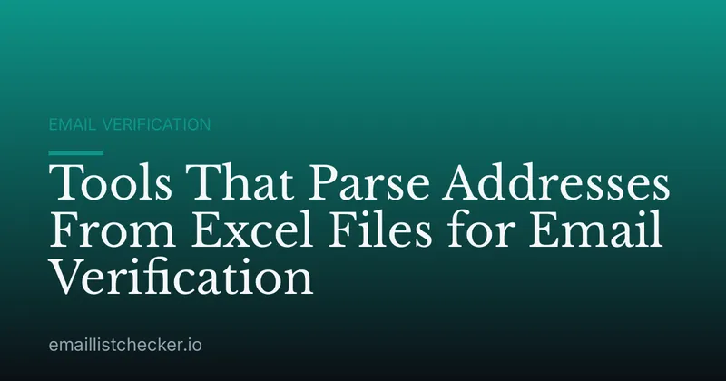 Tools That Parse Addresses From Excel Files for Email Verification