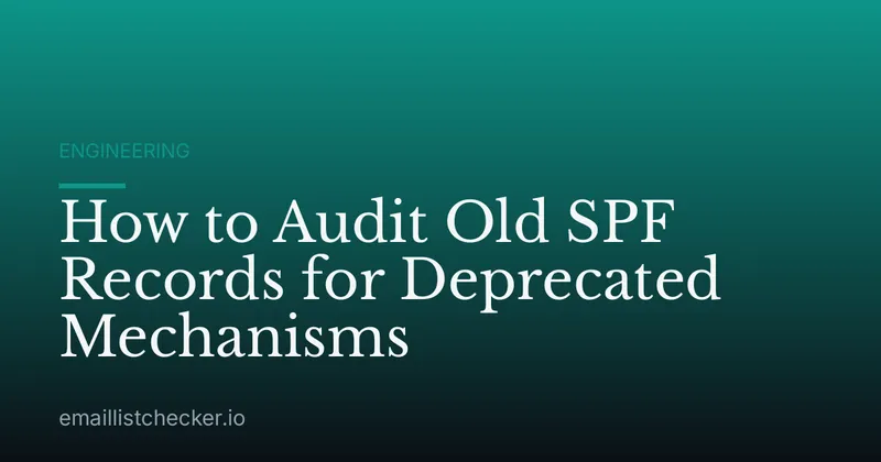How to Audit Old SPF Records for Deprecated Mechanisms