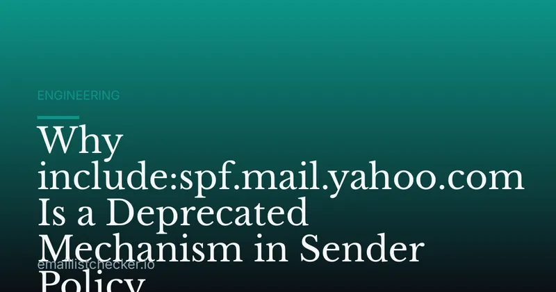Why include:spf.mail.yahoo.com Is a Deprecated Mechanism in Sender Policy