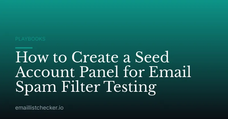 How to Create a Seed Account Panel for Email Spam Filter Testing