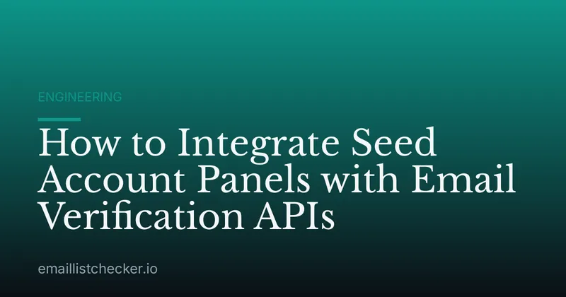 How to Integrate Seed Account Panels with Email Verification APIs