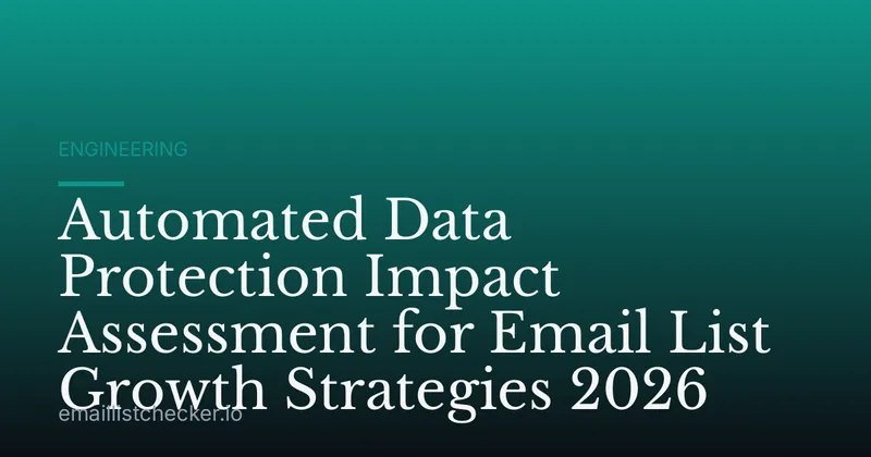 Automated Data Protection Impact Assessment for Email List Growth Strategies 2026