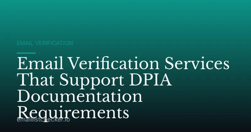 Email Verification Services That Support DPIA Documentation Requirements