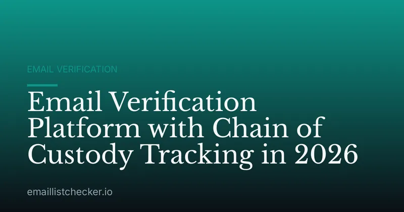 Email Verification Platform with Chain of Custody Tracking in 2026